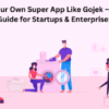 Launch Your Own App Like Gojek – Guide for Startups & Enterprises