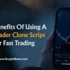 Best Benefits of Using a Metatrader Clone Script for Fast Trading