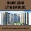 Brigade Senior Living Bangalore – Premium Living Space
